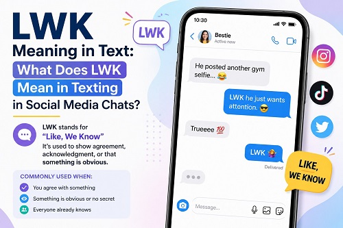 LWK Meaning in Text: What Does LWK Mean in Texting in Social Media Chats?