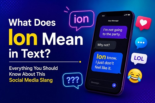 What Does Ion Mean in Text? Everything You Should Know About This Social Media Slang